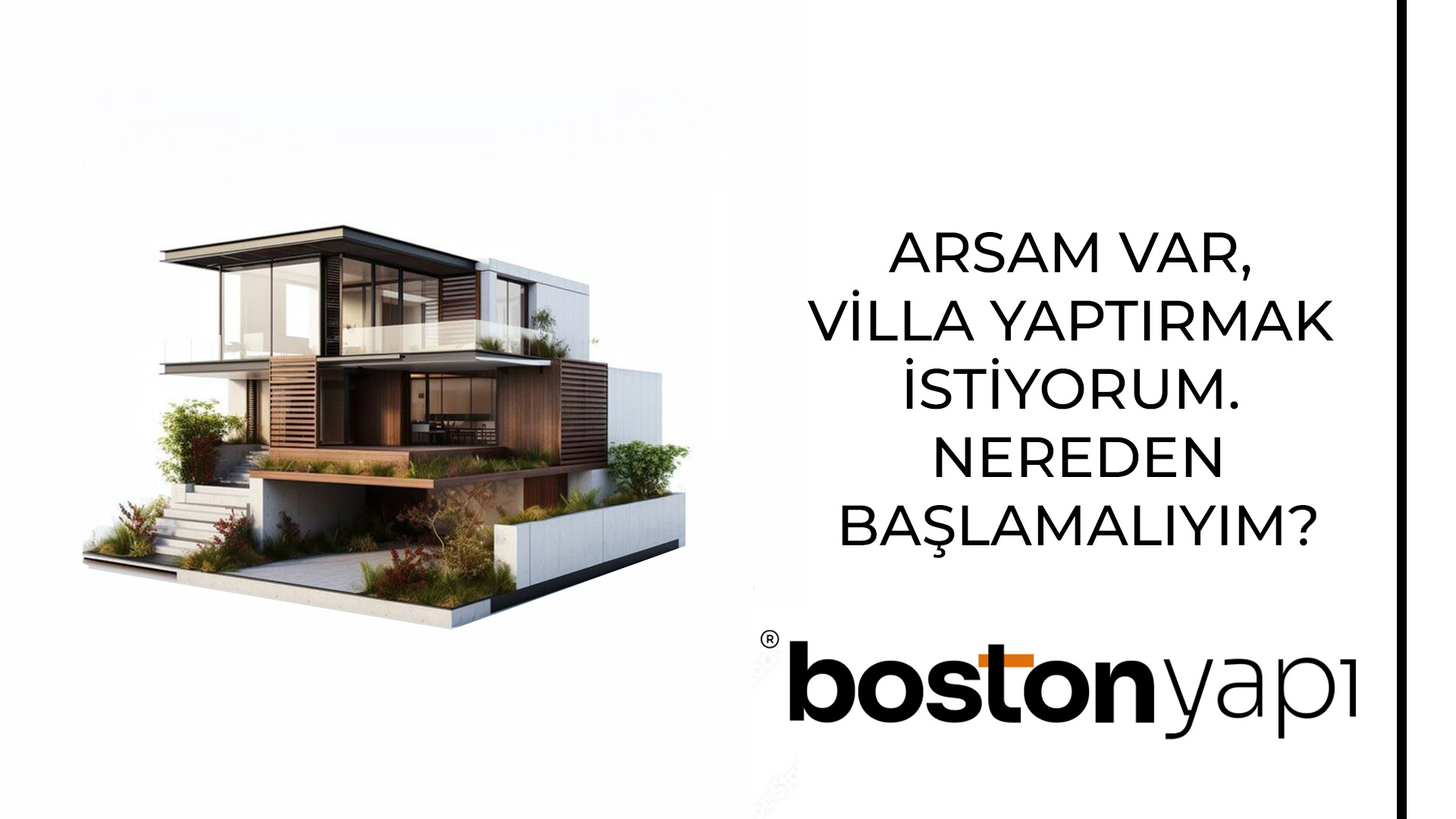 Arsam Var, Villa Yaptırmak İstiyorum. Nereden Başlamalıyım?